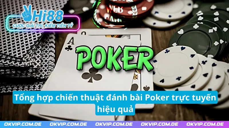 Kinh nghiệm đánh bài Poker Hi88 hiệu quả nhất